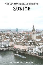 2 days in zurich the ultimate local s travel guide zurich travel travel fun