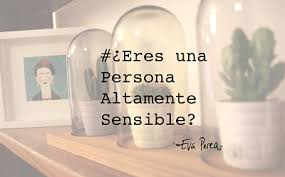 Soy Una Persona Altamente Sensible Identifica Si Eres Pas Eva Perea