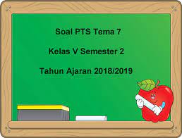 Check spelling or type a new query. Soal Pts Uts Tema 7 Kelas 5 Semester 2 Tahun 2018 2019 Juragan Les