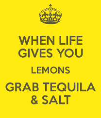 When life gives ya lemons, don't throw 'em back, and don't try to burn life's house down with a combustible lemon. When Life Gives You Lemon Do What By Mayur Macwan Mayur Macwan S Blog
