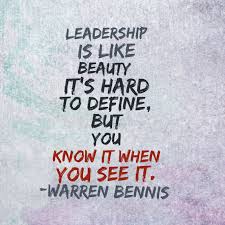Leadership Is Like Beauty It S Hard To Define But You Know It When You See It Warren Bennis Inspirational Words Inspirational Quotes Beauty Quotes
