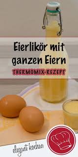 Hier Bleibt Kein Eiweiss Ubrig Sehr Cremiger Eierlikor Aus Ganzen Eiern Eierlikorrezept Eierliko Eierlikor Rezept Thermomix Eiweiss Ubrig Eierlikor Thermomix
