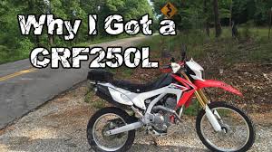Why I Got A Honda Crf250l Dual Sport Motorcycle Youtube