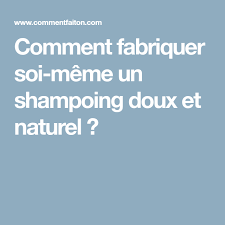 Comment Fabriquer Soi Meme Un Shampoing Doux Et Naturel Shampoing Doux Shampoing Shampooing Doux