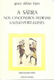 Check spelling or type a new query. Pdf A Satira Nos Cancioneiros Medievais Galego Portugueses Graca Videira Lopes Academia Edu