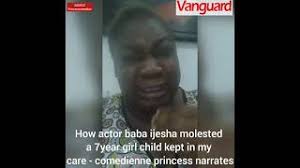 He made the statement amidst reports that baba ijesha sexually molested the daughter of princess. Video How Baba Ijesha Allegedly Defiled My Foster Child