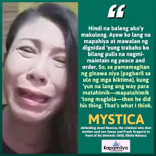 HINDI NA BALENG AKO'Y MAKULONG.” READ: Laos na aktres na si Mystica,  ipinagtanggol ang demonyong pulis na si Jonel Nuezca. Tinawag pang  “pasaway” ang mag-inang sina Sonya at Frank Gregorio. “Pasaway nga