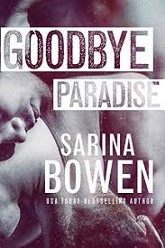 Goodbye Paradise By Sarina Bowen Https Smile Amazon Com Dp B06xh3h48g Ref Cm Sw R Pi Dp X V Dizb3r9yb6c Hello Goodbye Books To Read What To Read