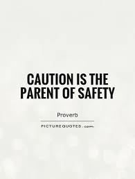 Being Cautious Is One Of The Steps Towards Safety Have A Safe Sunday Today Safety Quotes Safety Message Safety