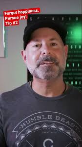 Forget happiness. Pursue joy! Tip 2