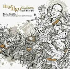 José pedro castillo terrones se autodefine como un hombre del pueblo. Pedro Castillo Y Orquesta Sinfonica De Venezuela Hay Algo Sinfonico Entre Tu Y Yo 2012 Cd Discogs