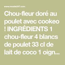 Chou Fleur Dore Au Poulet Avec Cookeo Chou Fleur Choux Blanc De Poulet