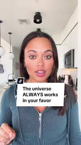 The Universe Will Work in Your Favor