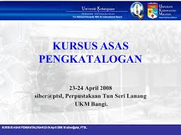 Saya dan rakan2 kelas ggge1155 telah menghadiri kursus di ptsl(siber@ptsl). Kursus Asas Pengkatalogan April 2008 Di Ptsl Kursus Asas Pengkatalogan April 2008 Perpustakaan Tun Seri Lanang Ukm Ppt Download