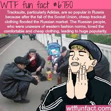 Why Adidas Tracksuits Are So Popular In Russia Wtf Fun Fact Wtf Fun Facts Fun Facts Weird Facts