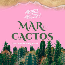 © 2021 baixar musicas terms privacy faq's. Abdiel Abdizzy Mar De Cactos Feat Shane Maquemba Mp3 Download Musica Do Gueto