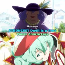 The devil is a part timer anime season 2. 9 Strongest The Devil Is A Part Timer Characters Hq Images