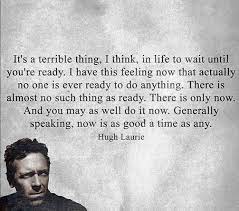 No Time Like The Present Quotes To Live By Words Great Quotes