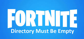Error is directory must be empty. 2 Ways To Fix Fortnite Directory Must Be Empty Issue West Games