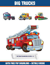 Monster truck nice fire flames cool. Big Trucks Coloring Book For Kids 3 8 A Big Trucks Coloring Colouring Book With 30 Coloring Pages That Gradually Progress In Difficulty This Pdf And Printed Out To Color