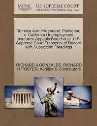 Maybe you would like to learn more about one of these? Tommie Ann Hildebrand Petitioner V California Unemployment Insurance Appeals Board Et Al U S Supreme Court Transcript Of Record With Supporting Pleadings Gonzales Richard A Foster Richard H Additional Contributors 9781270685791 Amazon Com