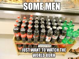 Image 360844 Some Men Just Want To Watch The World Burn Watch The World Burn Men Burns