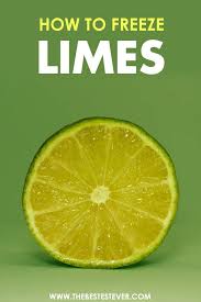 How To Freeze Limes Juice Zest Whole Fruit Slices Wedges Frozen Juice Cranberry Juice And Vodka Freezing Food Guide