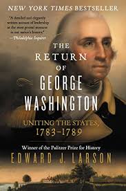 The Return of George Washington:... book by Edward J. Larson