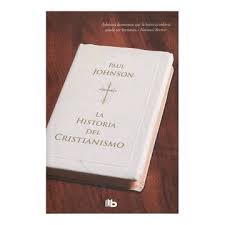 The history of christianity concerns the christian religion, christian countries, and the christians with their various denominations, from the 1st century to the present. Libro La Historia Del Cristianismo Paul Johnson Isbn 9789585672352 Comprar En Buscalibre