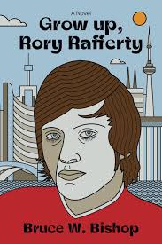 Grow Up, Rory Rafferty by Bruce W. Bishop