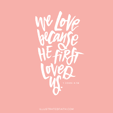 We love because he first loved us. what does 1 john 4:19 mean? Sunday Inspiration From 1 John 4 19 Illustrated Faith