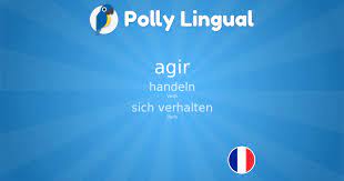 Le verbe bénir accepte deux formes au participe passé: Agir Franzosisch Deutsch Polly Lingual Lernen Sie Fremdsprachen Mit Interaktiven Unterrichtseinheiten Spielen Und Liveschaltungen Mit Video Lehrkraften