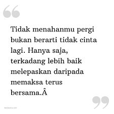 Sebenarnya arti & kepanjangan baper itu singkatan dari kalimat bawa perasaan iya emang kata seperti ini tiap orang mengartikan atau. Kata Status Kata Bijak Tidak Menahanmu Pergi Bukan Berarti Tidak Cinta Lagi Hanya Saja Terkadang Lebih Baik Melepaskan Daripada Memaksa Terus Bersama A Katastatus Com