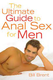 Ultimate Guide to Anal Sex for Men | Book by Bill Brent | Official  Publisher Page | Simon & Schuster