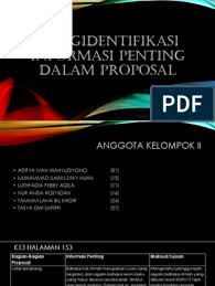 Bagi jay, proposal adalah bagian dari manajemen organisasi yang digunakan sebagai alat bantu agar sebuah organisasi dapat berfungsi dengan baik dan efisien. Mengidentifikasi Informasi Penting Dalam Proposal