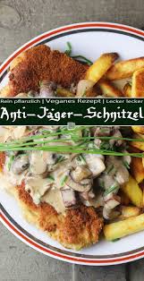 Anti Jager Schnitzel Mit Pommes Und Pilzsauce Dailyvegan Rezept Schnitzel Mit Pommes Pilzsauce Vegane Mahlzeiten