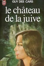 Le château de la juive (Guy Des Cars)