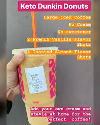 Following The Keto Diet But Want To Order Drinks From Dunkin Check Out These K Dunkin Donuts Coffee Drinks Dunkin Donuts Iced Coffee Healthy Starbucks Drinks