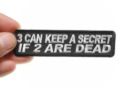 Amazon.com: 3 Can Keep A Secret If 2 are Dead Patch - 4x1 inch. Embroidered  Iron on Patch