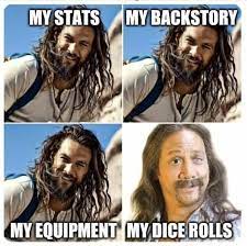Dnd Memes On Twitter I Have This One Player That All Ways Does Their Very Best They Take Note Rp And Help Other Players But When It Comes To Picking Up A D20