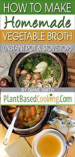 How To Make Homemade Vegetable Broth Instant Pot Stove Top Recipe Homemade Vegetable Broth Recipes With Vegetable Broth Broth Recipes