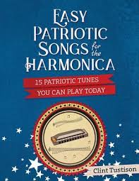 These songs are all widely known melodies and popular to play on harmonica. Easy Patriotic Songs For The Harmonica 15 Patriotic Tunes You Can Play Today