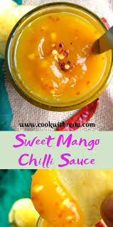 But what goes with chili? Sweet Mango Chilli Sauce Cook With Renu