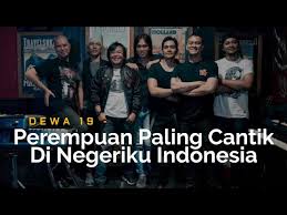 Em c g separuh nafasku d em terbang bersama dirimu c g saat kau tinggalkanku d salahkanku. Dewa 19 Perempuan Paling Cantik Di Negeriku Indonesia Lirik Youtube