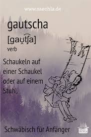 Gautscha Schwabische Spruche Schwabisch Humor Mexicano