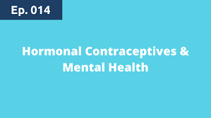 Episode 014 Strong Hormonal Contraceptives Mental Health Psychiatry Psychotherapy Podcast