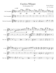 For tenor, it starts on f# and ends up going down to low b. Careless Whisper Sax Trio Sheet Music For Saxophone Alto Saxophone Tenor Saxophone Baritone Saxophone Ensemble Musescore Com