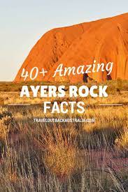 This is due to the surface oxidation of the iron content of the. 40 Amazing Ayers Rock Facts