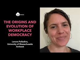 The Origins and Evolution of Workplace Democracy — Lenore Palladino, UMass  Amherst