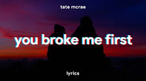 Tate Mcrae You Broke Me First Lyrics Youtube You Broke Me Song Quotes Instagram Questions